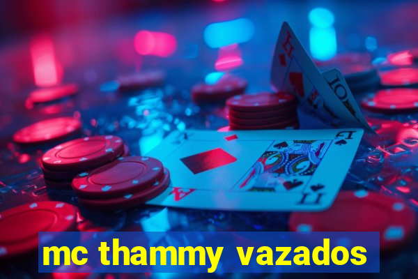 mc thammy vazados